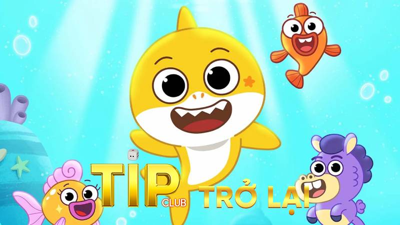 Baby Shark Tipclub - Trải Nghiệm Giải Trí Đầy Thú Vị 1 Baby Shark Tipclub - Trải Nghiệm Giải Trí Đầy Thú Vị